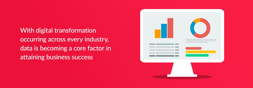With digital transformation occurring across every industry data is becoming a core factor in attaining business success