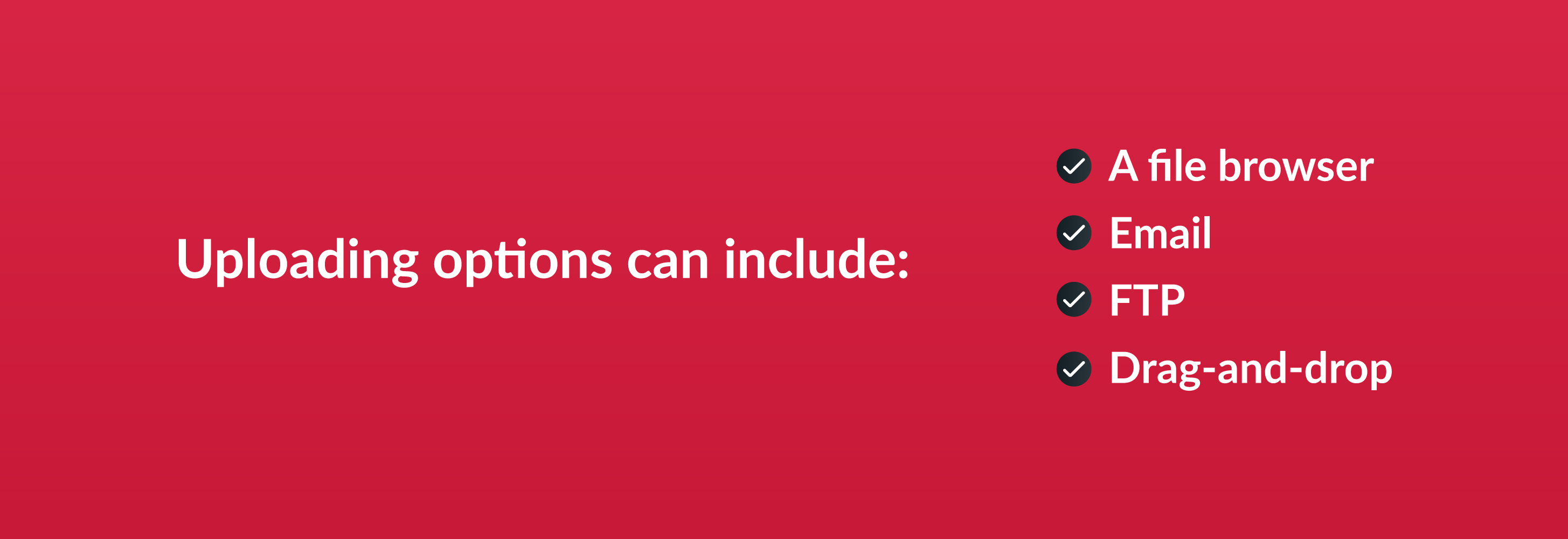 Uploading options can include: a file browser, email, FTP, drag-and-drop